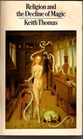 Religion and the Decline of Magic : Keith Thomas