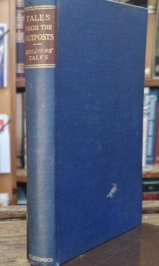 Blackwood' Tales From The Outposts: Soldier's Tales : Lieut-Col. L. A. Bethell (ed.)