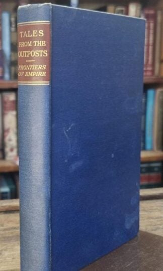 Blackwood' Tales From The Outposts: Frontiers of Empire : Lieut-Col. L. A. Bethell (ed.)