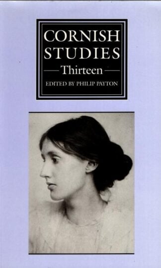 Cornish Studies: Thirteen : Philip Payton (ed.)