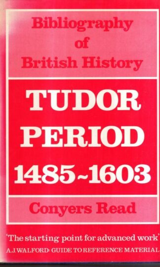Bibliography of British History: 1485-1603 : Conyers. Read