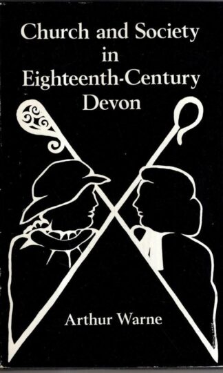 Church and Society in Eighteenth Century Devon : Arthur Warne