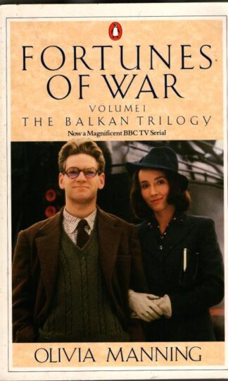 The Balkan Trilogy: The Great Fortune; the Spoilt City; Friends And Heroes : Olivia Manning