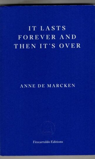It Lasts Forever And Then It's Over : Anne de Marcken