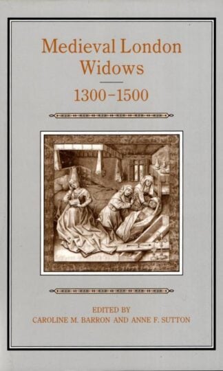 Medieval London Widows, 1300-1500 : Anne F. Sutton Caroline M. Barron