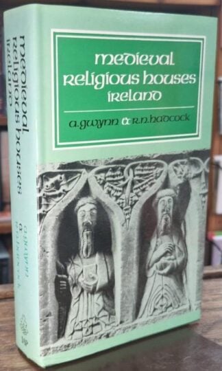 Medieval Religious Houses: Ireland : With an Appendix to Early Sites : Aubrey Gwynned an E.Neville Hadcock