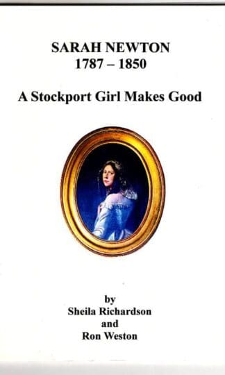 Sarah Newton 1787-1850. A Stockport girl makes good : Sheila Richardon and Ron Weston