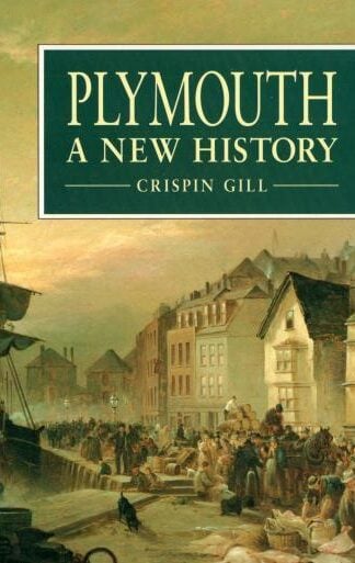 Plymouth: A New History:Crispin Gill