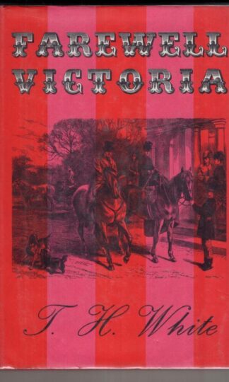 Farewell Victoria:T. H. White