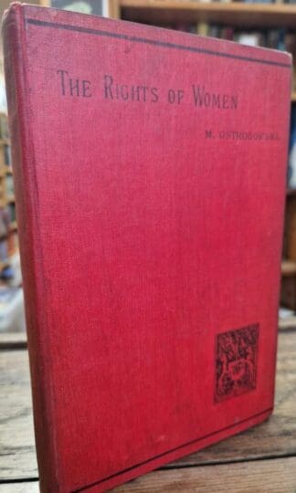 The Rights of Woman: A Comparative Study in History and Legislation : M. Ostrogorski