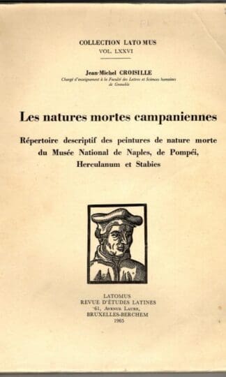 Les Natures Mortes Campaniennes. Répertoire Descriptif Des Peintures De Nature Morte Du Musée National De Naples, De Pompéi, Herculanum Et Stabies : Jean-Michel Croisille