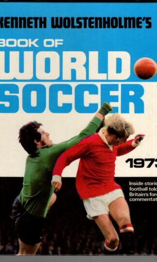 Kenneth Wolstenholme's Book of World Soccer 1973 : Wolstenholme. kenneth.