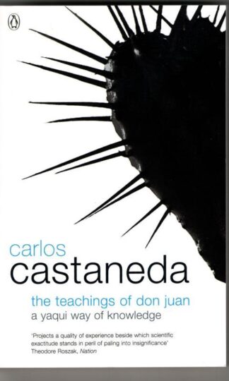 The Teachings of Don Juan: A Yaqui Way of Knowledge : Carlos Castaneda