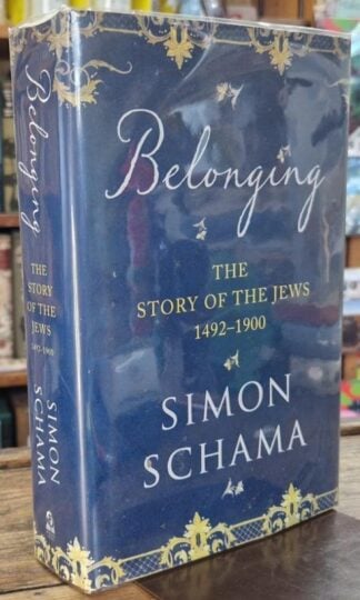 Belonging - The Story of the Jews 1492-1900 : Simon Schama