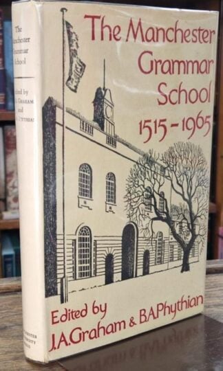 The Manchester Grammar School 1515-1965 : J.A. Graham and B.A. Phythian