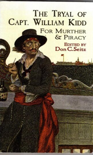 The Tryal of Capt. William Kidd of: for Murther & Piracy : Don Carlos Seitz