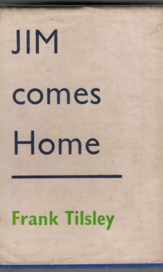 Jim Comes Home : Frank Tilsley