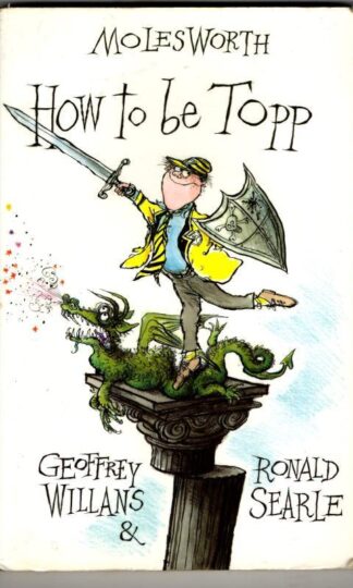 Molesworth - How to Be Topp : Geoffrey Willans and Ronald Searle