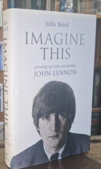 Imagine This: Growing Up With My Brother John Lennon : Julia Baird