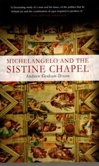 Michelangelo and the Sistine Chapel : Andrew Graham-Dixon