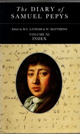 The Diary of Samuel Pepys: Volume - XI. Index : R.C. Latham and W. Matthews