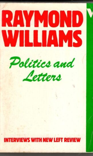 Politics and Letters: Interviews with New Left Review : Raymond Williams