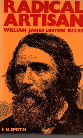 Radical Artisan. William James Linton 1812-1897 : F.B. Smith