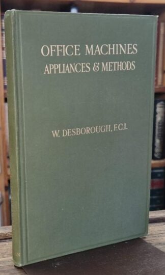 Office Machines: Appliances And Methods : W. Desborough