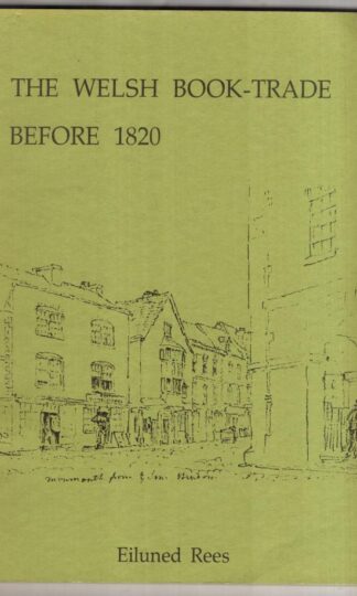 The Welsh Book-Trade Before 1820:Eiluned Rees