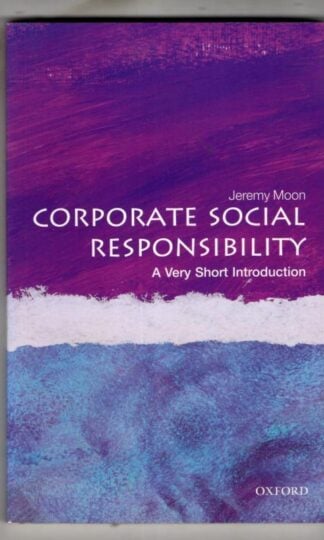 Corporate Social Responsibility: A Very Short Introduction : Jeremy Moon