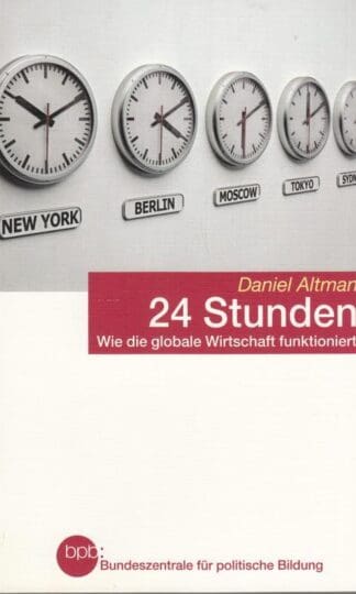 24 Stunden. Wie die globale Wirtschaft funktioniert:Daniel Altman