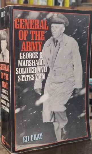 General of the Army: George C. Marshall, Soldier and Statesman : Ed Cray