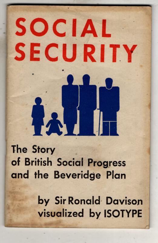 Social Security. The Story of British Social Progress and the Beveridge Plan visualised by ISOTYPE : Sir Ronald Davison