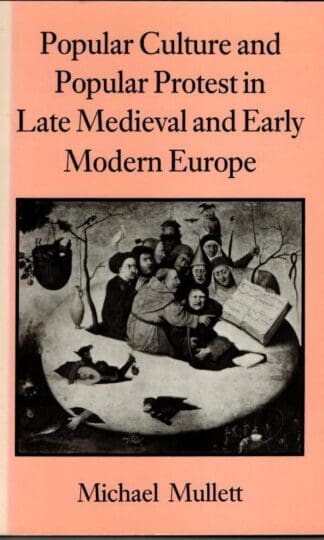 Popular Culture and Popular Protest in Late Mediaeval and Early Modern Europe : Michael Mullett