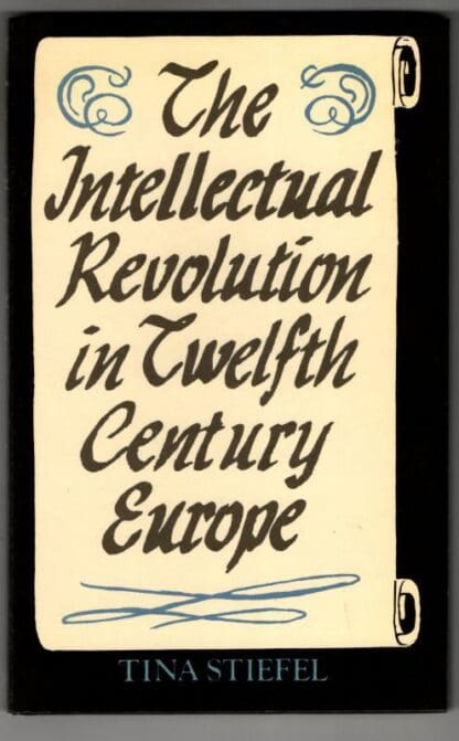 Intellectual Revolution in Twelfth Century Europe : Tina Stiefel
