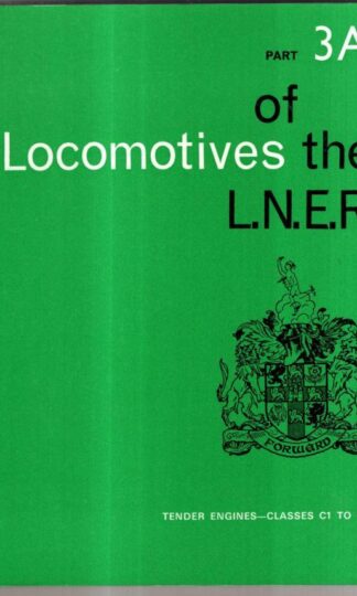 Locomotives of the L.N.E.R. Part 3A Tender Engines - Classes C1 to C11 : The Railway Correspondence and Travel Society