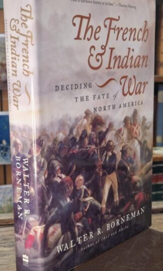 The French And Indian War: Deciding the Fate of North America : Walter T. Boreman