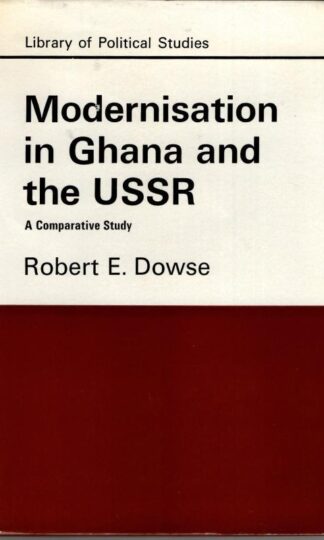 Modernization in Ghana and the U. S. S. R.: Comparative Study (Library of Political Studies) : Rovert Edward Dowse