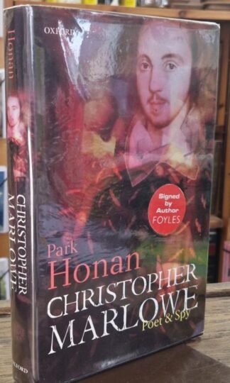 Christopher Marlowe: Poet & Spy (Signed) : Park Honan