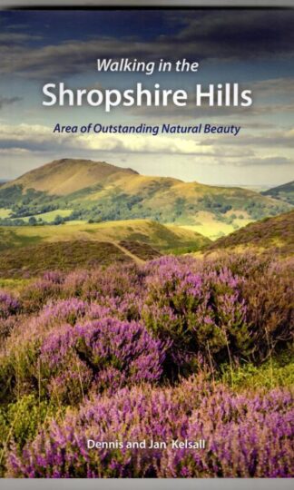 Walking in the Shropshire Hills: Area of Outstanding Natural Beauty : Dennis Kelsall