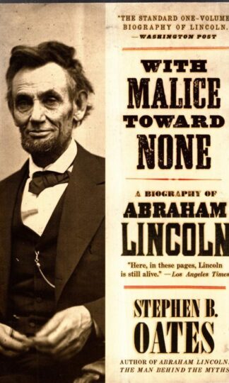 With Malice toward None: The Life of Abraham Lincoln : Stephen B. Oates