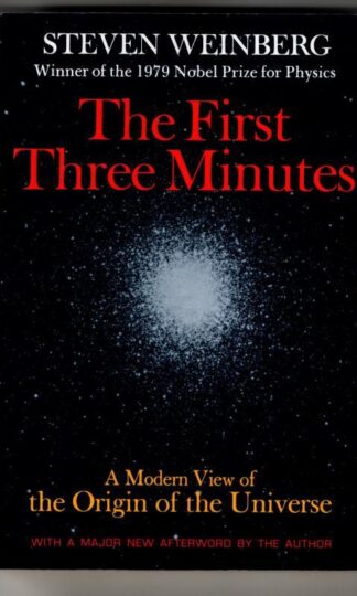 The First Three Minutes: A Modern View Of The Origin Of The Universe : Steven Weinberg