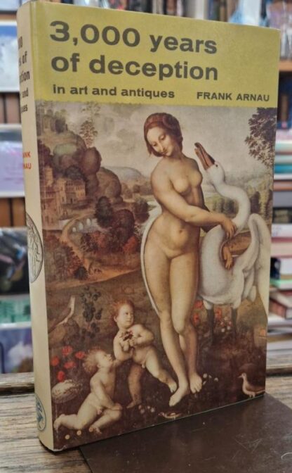 3,000 Years of Deception in Art and Antiques : Frank Arnau
