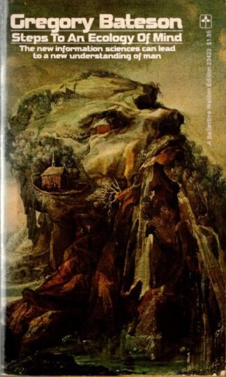 Steps to an Ecology of Mind : Gregory Bateson