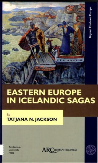 Eastern Europe in Icelandic Sagas (Beyond Medieval Europe) : Tatjana N. Jackson