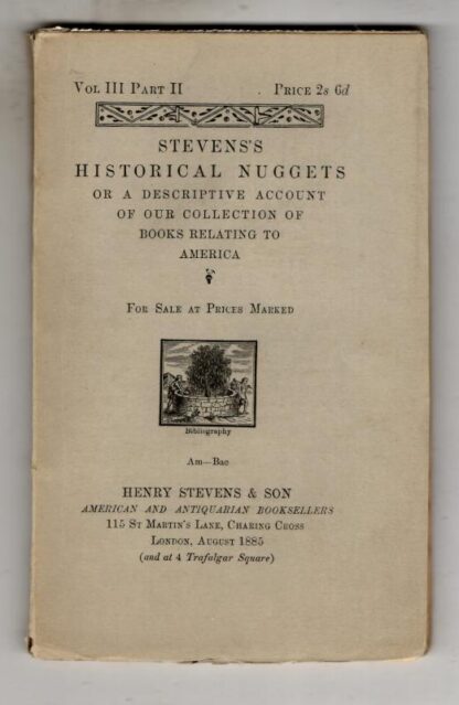 Stevens''s Historical Nuggets: Bibliotheca Americana or a Descriptive Account of Our Collection of Rare Books Relating to America : Henry Stevens & Son
