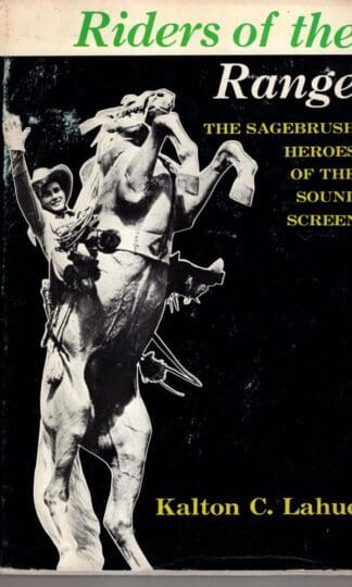 Riders of the Range. The Sagebrush heroes of the Sound Screen:Kalton C. Lahue