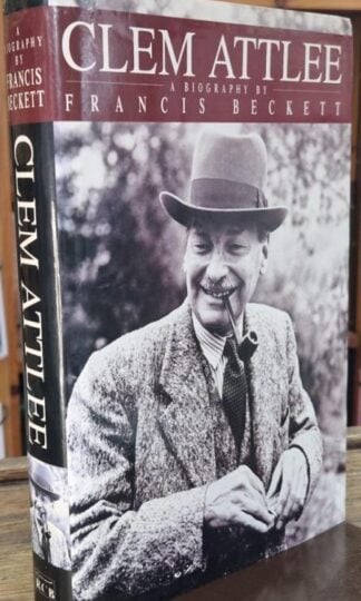 Clem Attlee: A Biography (Signed) : Francis Beckett