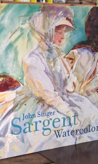 John Singer Sargent : Watercolors : Erica E. Hirshler and Teresa A. Carbone