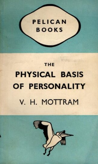 The Physical Basis Of Personality : V. H. Mottram